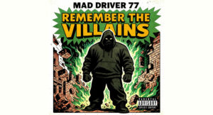 Mad Driver 77 - Remember The Villains