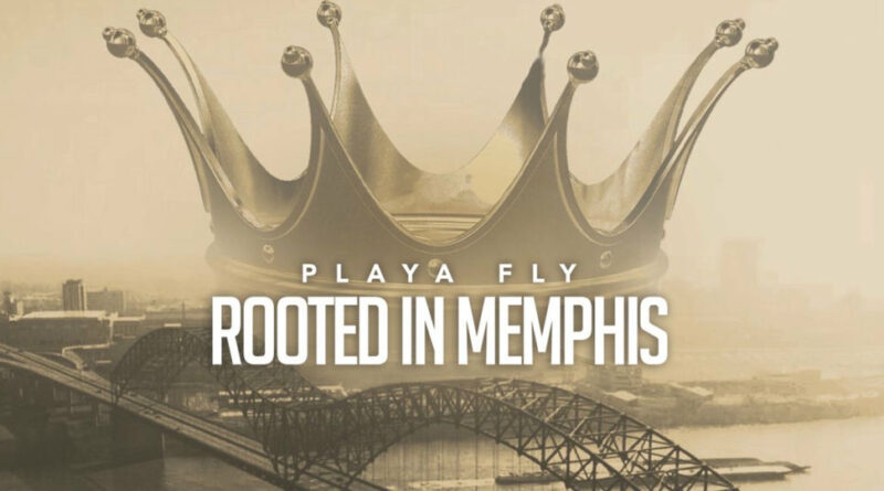 Playa Fly - Rooted In Memphis