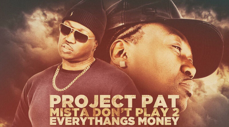 Project Pat - Mista Don't Play 2 Everythangs Money