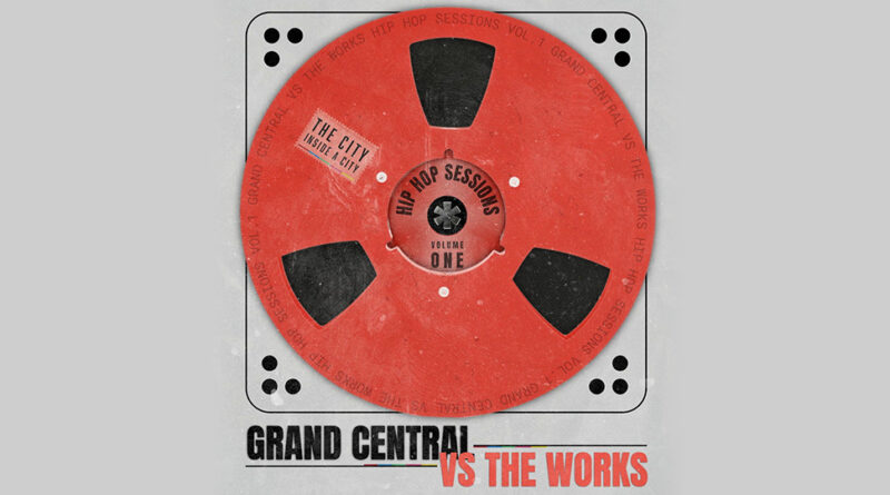 Rae, Christian & The Works - Grand Central Vs The Works - The Hip Hop Sessions, Vol. 1