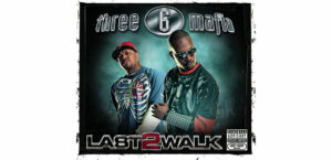 Three 6 Mafia - Last 2 Walk