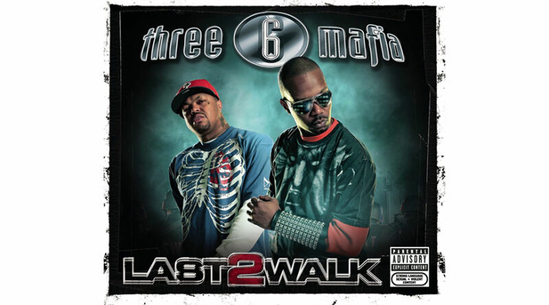 Three 6 Mafia - Last 2 Walk
