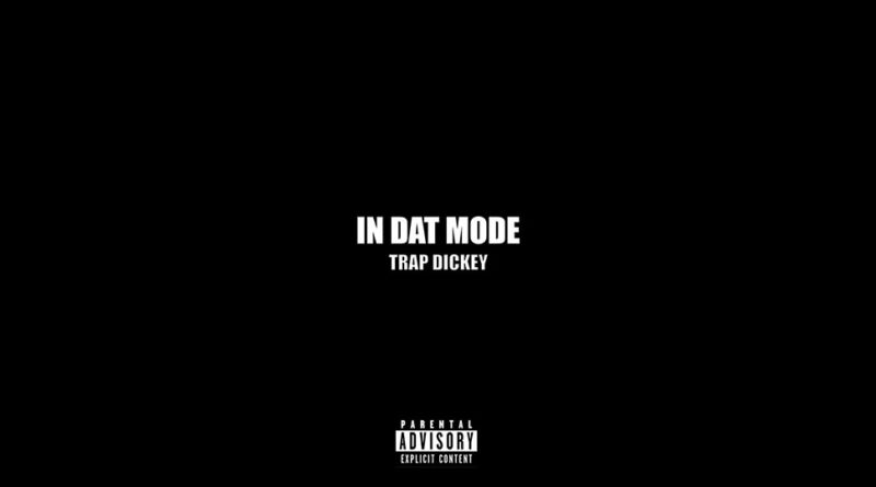Trap Dickey - In Dat Mode
