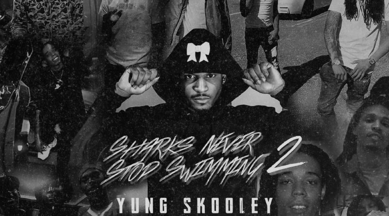 Yung Skooley - Sharks Never Stop Swimming 2 (Deluxe)