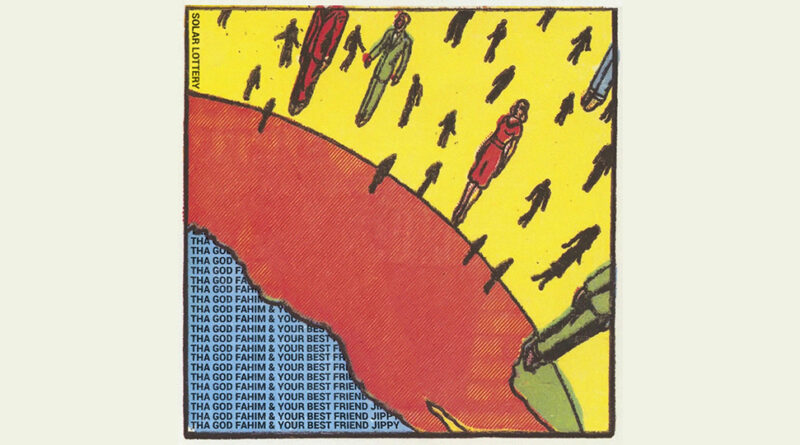 your best friend jippy & Tha God Fahim - Solar Lottery