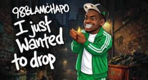 98Blamchapo - I Just Wanted To Drop