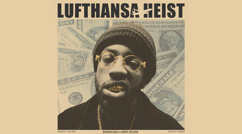 BLUEHILLBILL & Vinyl Villain - Lufthansa Heist