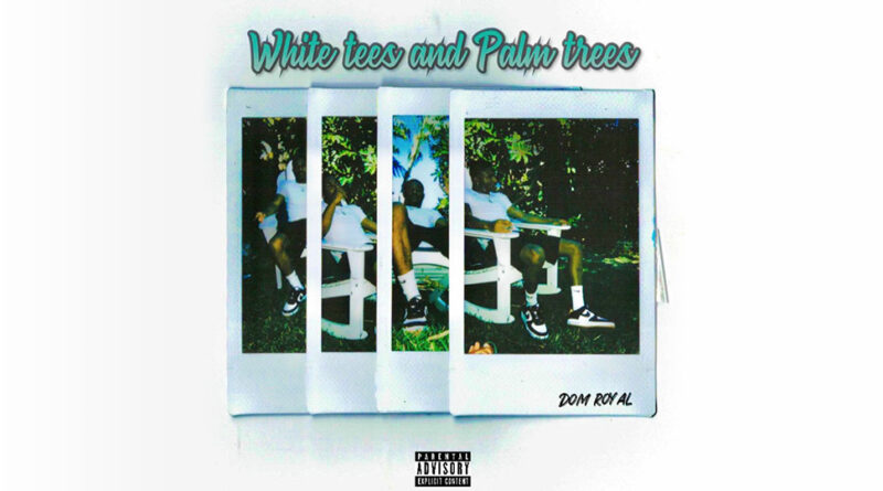 Dom Royal - White Tees and Palm Trees