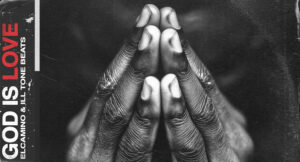 Elcamino & Ill Tone Beats - God Is Love