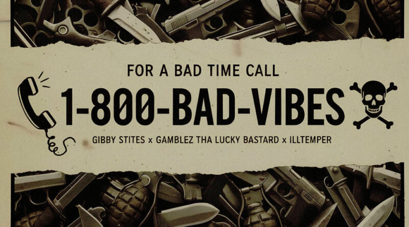 Gibby Stites & Gamblez Tha Lucky Bastard - 1-800-BAD-VIBES