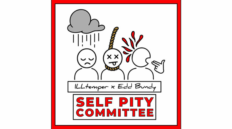 ILLtemper & Edd Bundy - Self Pity Committee