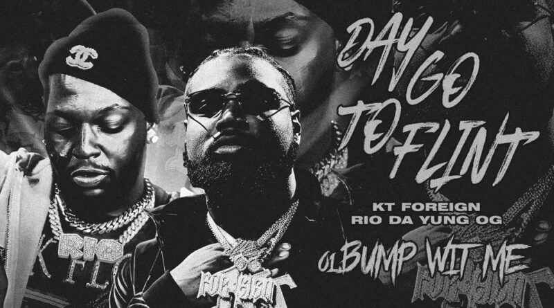 KT Foreign & Rio Da Yung OG - DAYGO TO FLINT