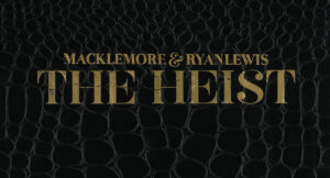 Macklemore & Ryan Lewis - The Heist