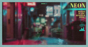 Minister Hyde & Mondo Slade - NEON