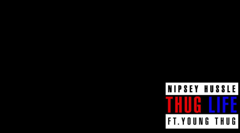 Nipsey Hussle - Thug Life