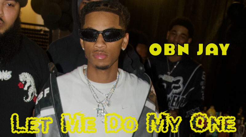 OBN Jay - Let Me Do My One