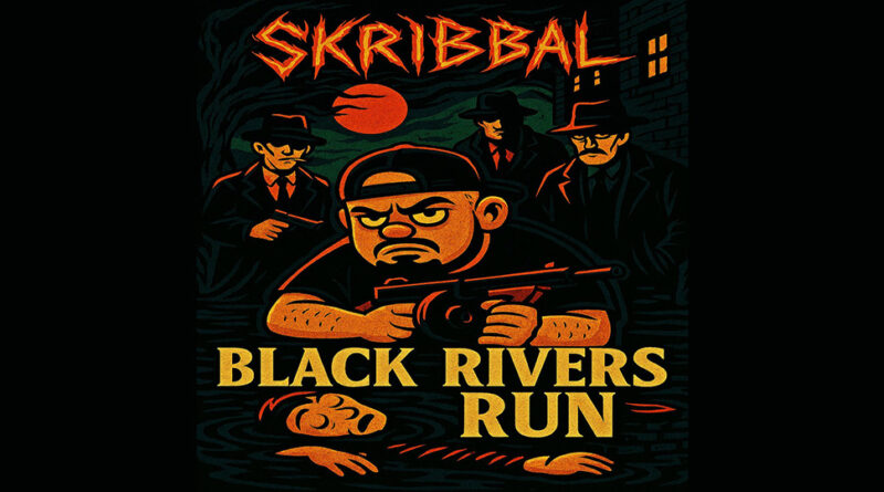 Skribbal - Black Rivers Run