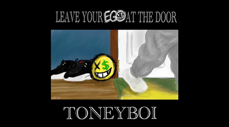 Toney Boi - Leave Your Ego At The Door