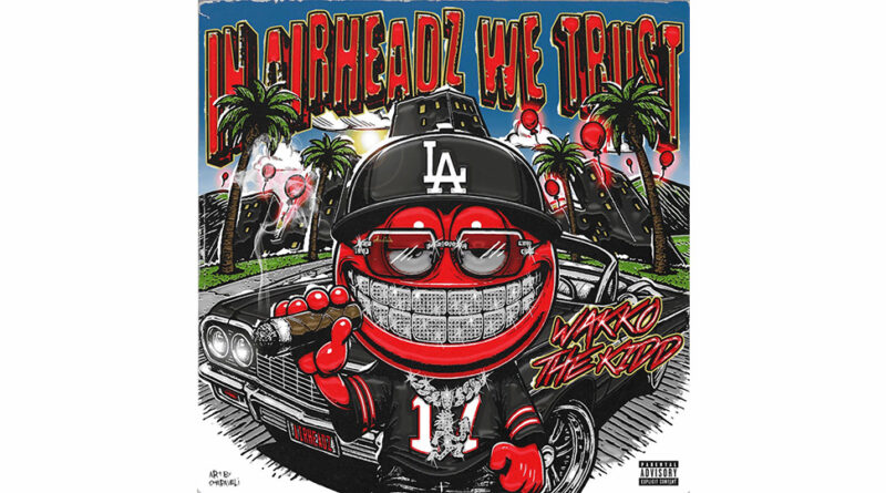 Wakko The Kidd - In Airheadz We Trust