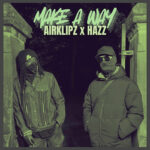 Airklipz & Hazz - Make A Way