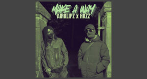 Airklipz & Hazz - Make A Way