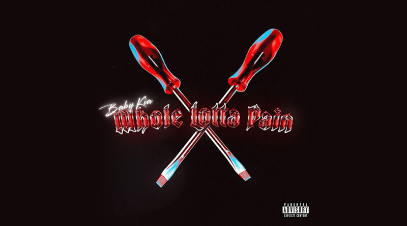 Baby Kia - Whole Lotta Pain