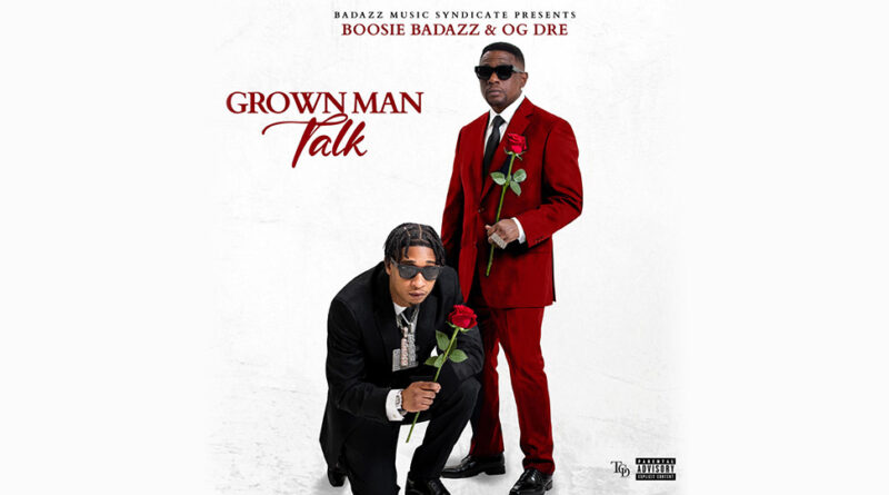 Boosie Badazz & OG Dre - Grown Man Talk