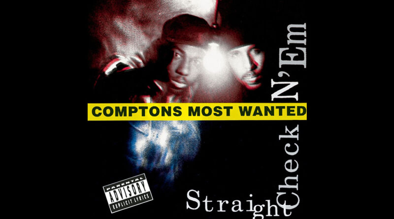 Compton’s Most Wanted - Straight Checkn Em