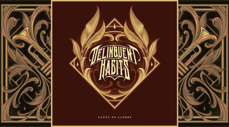 Delinquent Habits - Canta No Llores