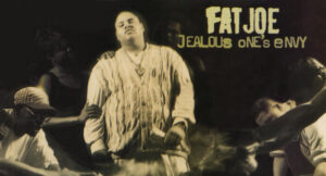 Fat Joe - Jealous One's Envy