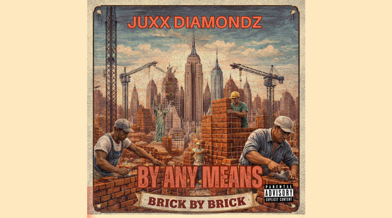 Juxx Diamondz - By Any Means (Brick By Brick)