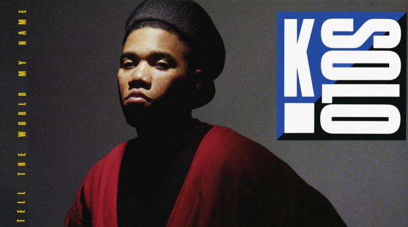 K-Solo - Tell The World My Name