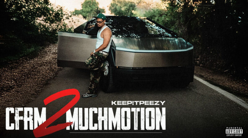 KeepItPeezy - CFRM 2 Much Motion