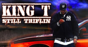 King T - Still Triflin'
