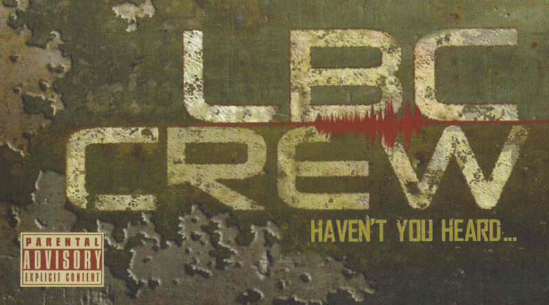 LBC Crew - Haven’t You Heard