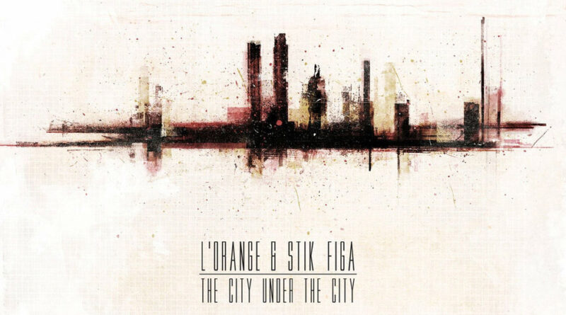 L'Orange & Stik Figa - The City Under the City