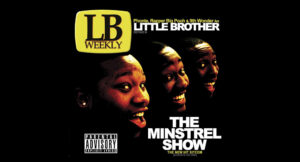 Little Brother - The Minstrel Show
