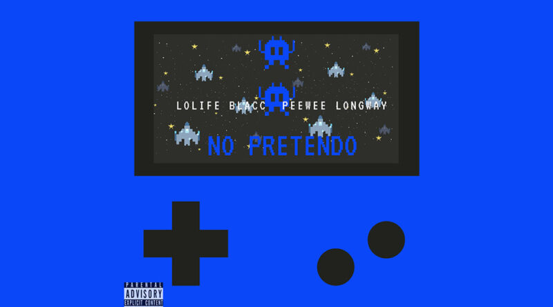 Lolife Blacc & Peewee Longway - No Pretendo
