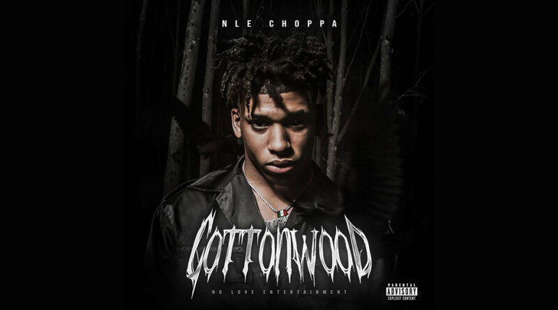 NLE Choppa - Cottonwood