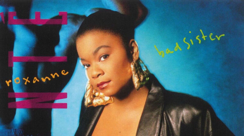 Roxanne Shanté - Bad Sister