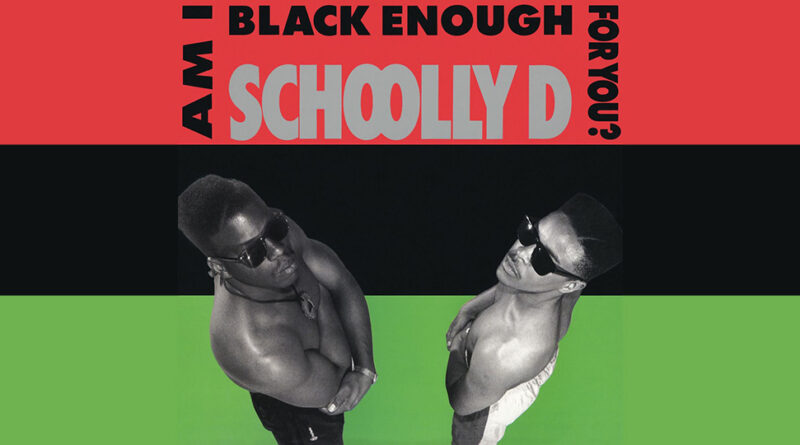 Schoolly D - Am I Black Enough For You