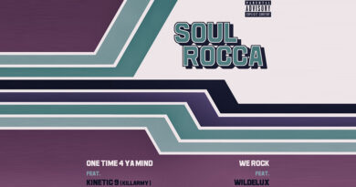 SoulRocca, Kinetic 9 & Soulbrotha - One Time 4 Ya Mind _ We Rock
