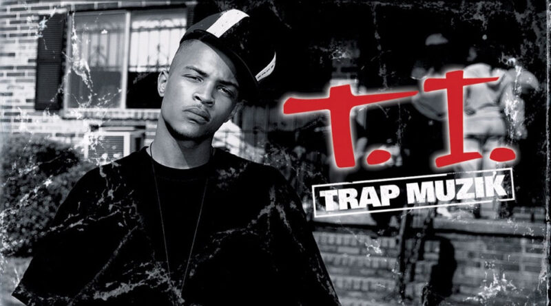 T.I. - Trap Muzik