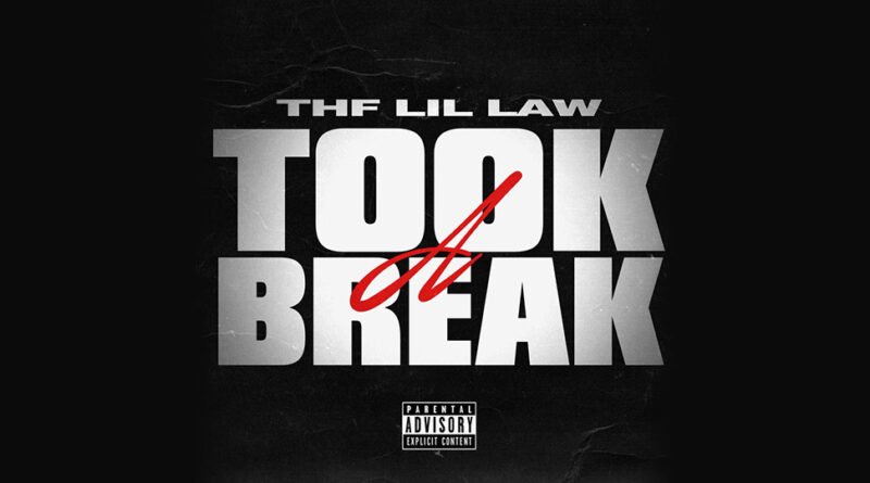 THF Lil Law - Took A Break