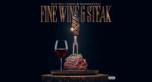 Young Chris & Madeintyo - Fine Wine & Steak