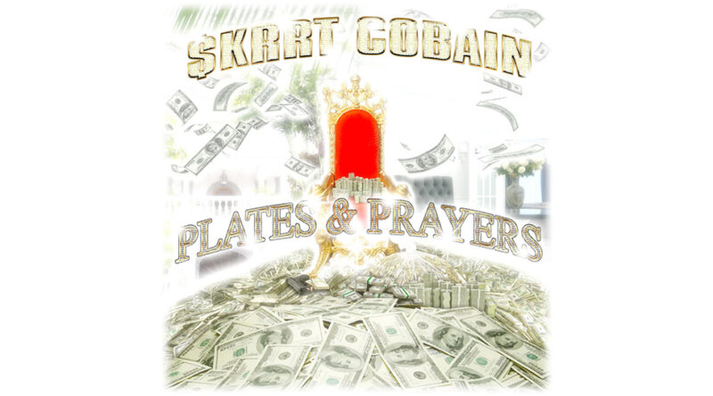 $krrt Cobain - Plates & Prayers