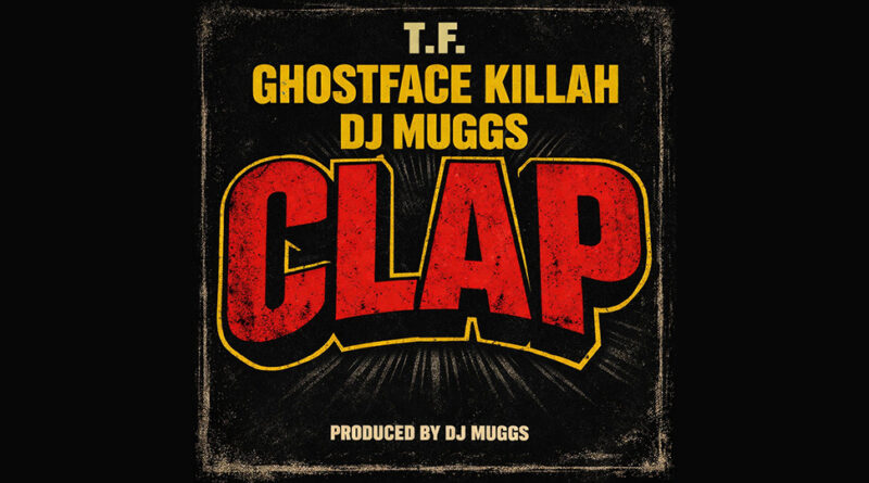 DJ Muggs, T.F & Ghostface Killah - CLAP