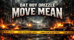 Dat Boy Drizzle - Move Mean