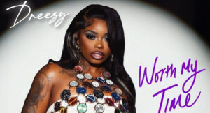 Dreezy - Worth My Time