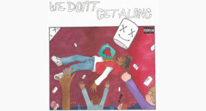 Juice WRLD - We Don't Get Along